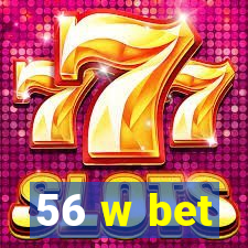 56 w bet